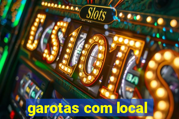 garotas com local